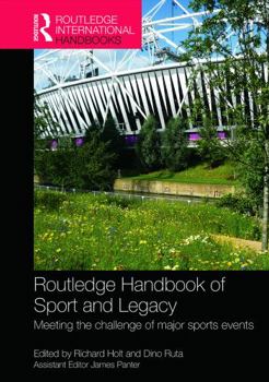 Hardcover Routledge Handbook of Sport and Legacy: Meeting the Challenge of Major Sports Events Book