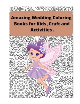 Paperback Amazing Wedding Coloring book for kids: Craft and Activities Book