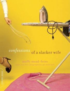 Paperback Confessions of a Slacker Wife Book