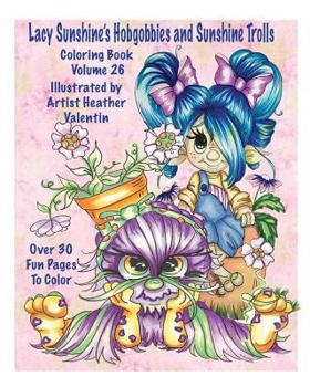 Paperback Lacy Sunshine's Hobgobbies and Sunshine Trolls Coloring Book: Whimsical Coloring Fun Heather Valentin's Big Eyes Adult and Children's Volume 25 Book