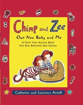 Chimp and Zee: Our New Baby and Me: A First Year Record Book for New Brothers and Sisters