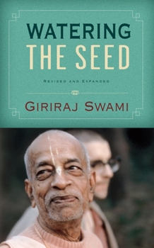 Watering the Seed by Giriraj Swami (2010-12-01)