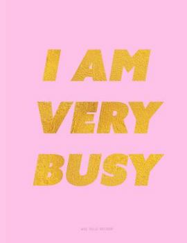 Paperback I Am Very Busy Notebook: Wide Ruled, Pink Book