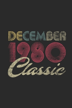 Classic December 1980: Dotted Bullet Journal (6 X 9 -120 Pages) for 39 years old Birthday Gift and 39th Anniversary Gift for Women And Men