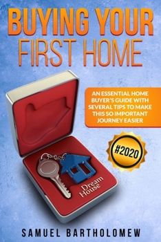 Paperback Buying Your First Home: An Essential Home Buyer's Guide with Several Tips To Make this so Important Journey Easier Book
