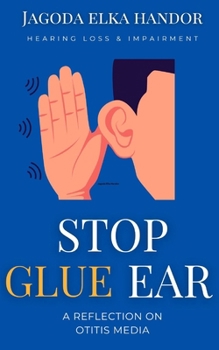 Paperback Hearing Loss and Inpairment: Stop Glue Ear Now! Book