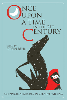 Paperback Once Upon a Time in the Twenty-First Century: Unexpected Exercises in Creative Writing Book