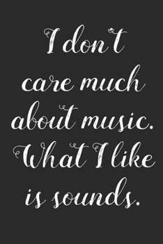 What I Like is Sound: Music Review Logbook for musicians, songwriters, composers, music album reviews, write review listening music for beginner professional (With Music Quotes)