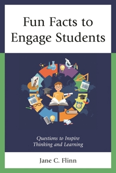 Paperback Fun Facts to Engage Students: Questions to Inspire Thinking and Learning Book