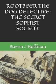 Paperback Rootbeer the Dog Detective: The Secret Sophist Society Book