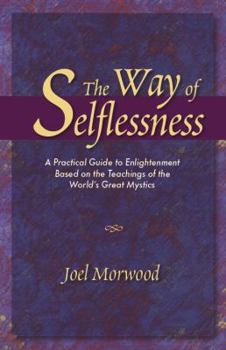 Paperback The Way of Selflessness: A Practical Guide to Enlightenment Based on the Teachings of the World's Gr Book