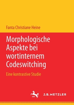 Paperback Morphologische Aspekte Bei Wortinternem Codeswitching: Eine Kontrastive Studie [German] Book