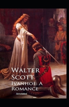 Paperback Ivanhoe, A Romance Annotated Book