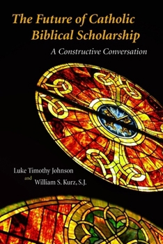 Paperback The Future of Catholic Biblical Scholarship: A Constructive Conversation Book