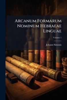 Paperback Arcanum Formarum Nominum Hebraeae Linguae; Volume 1 Book