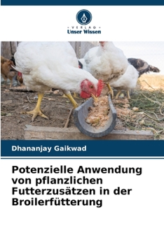 Paperback Potenzielle Anwendung von pflanzlichen Futterzusätzen in der Broilerfütterung [German] Book