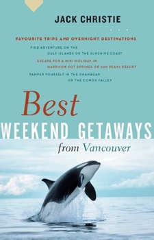 Paperback Best Weekend Getaways from Vancouver Book