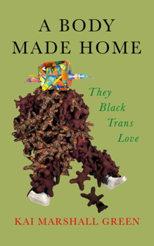 Paperback A Body Made Home: They Black Trans Love Book