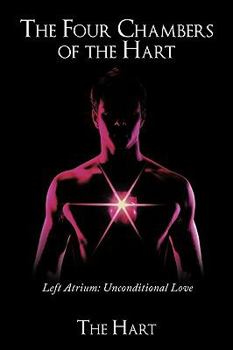 Paperback The Four Chambers of the Hart: Left Atrium: Unconditional Love Book
