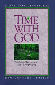 Paperback Time With God: The New Testament for Busy People: A One Year Devotional (New Century Version) Book