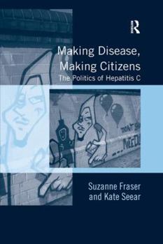 Paperback Making Disease, Making Citizens: The Politics of Hepatitis C Book