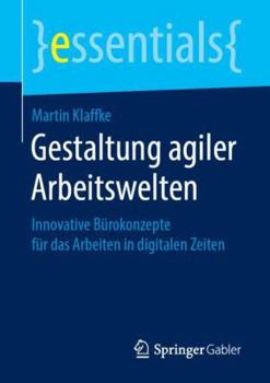 Gestaltung Agiler Arbeitswelten: Innovative Bürokonzepte Für Das Arbeiten in Digitalen Zeiten