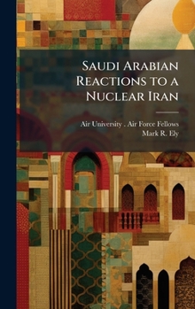 Hardcover Saudi Arabian Reactions to a Nuclear Iran Book