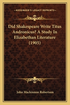 Paperback Did Shakespeare Write Titus Andronicus? A Study In Elizabethan Literature (1905) Book
