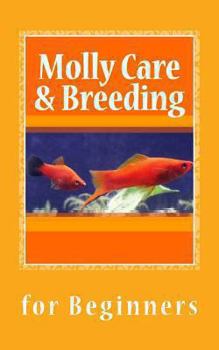 Paperback Molly Care & Breeding: A Beginner's Guide to Mollies Book