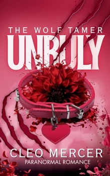 Unruly: The Wolf Tamer (St. Louis Blue Bloods—Werewolf Mafia)