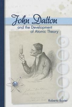 Hardcover John Dalton and the Development of Atomic Theory Book