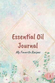 Essential Oil Recipe Journal - Special Blends & Favorite Recipes - 6" x 9" 100 pages Blank Notebook Organizer Book 5