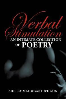 Paperback Verbal Stimulation: An Intimate Collection of Poetry Book
