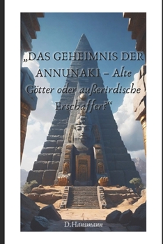 Paperback Das Geheimnis Der Annunaki: Alte Götter oder außerirdische Erschaffer? [German] Book