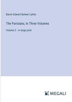 Paperback The Parisians; In Three Volumes: Volume 2 - in large print Book