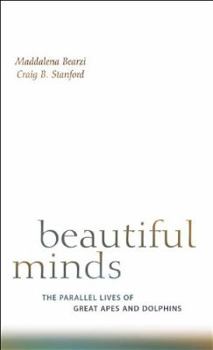 Hardcover Beautiful Minds: The Parallel Lives of Great Apes and Dolphins Book
