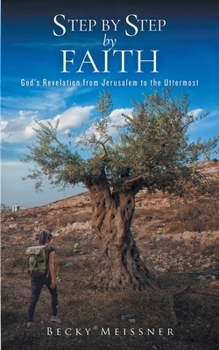 Paperback Step by Step by Faith: God's Revelation from Jerusalem to the Uttermost Book