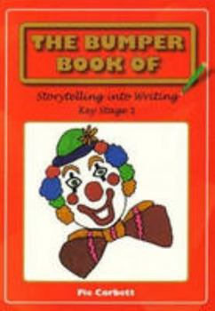 Paperback The Bumper Book of Story Telling into Writing at Key Stage 1 Book