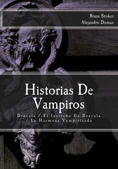 Paperback Historias De Vampiros: Dracula / El Invitado De Dracula / La Hermosa Vampirizada [Spanish] Book