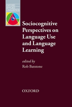 Sociocognitive Perspectives on Language Use and Language Learning - Book  of the Oxford Applied Linguistics