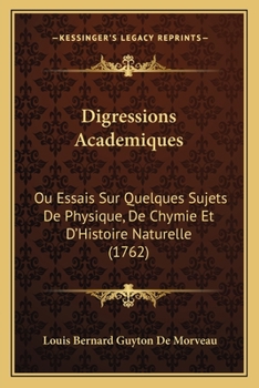 Paperback Digressions Academiques: Ou Essais Sur Quelques Sujets De Physique, De Chymie Et D'Histoire Naturelle (1762) [French] Book