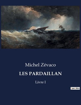 Paperback Les Pardaillan: Livre I [French] Book