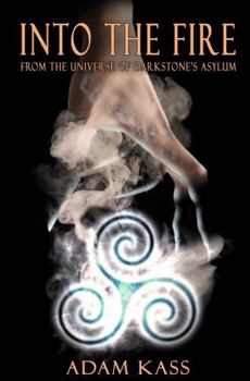 Hardcover Into The Fire: From the Universe of Darkstone's Asylum Book