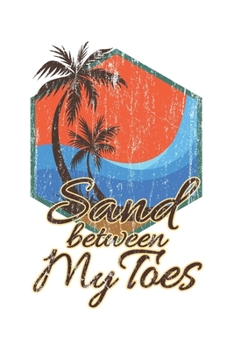 Sand Between My Toes: Urlaub Strand Geschenk F�r Reisende Dina5 Gepunktet Notizbuch Tagebuch Planer Notizblock Malheft Kladde Journal Strazze