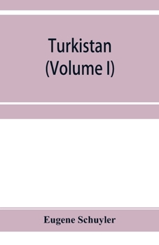 Paperback Turkistan; notes of a journey in Russian Turkistan, Khokand, Bukhara, and Kuldja (Volume I) Book