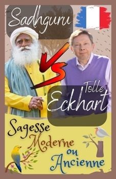 Paperback Sadhguru, Eckhart Tolle: Sagesse Moderne ou Ancienne [French] Book
