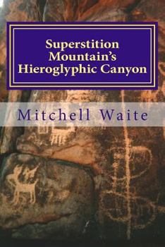 Paperback Superstition Mountain's Hieroglyphic Canyon Book