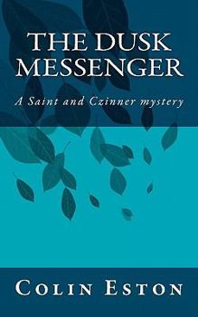 The Dusk Messenger - Book #2 of the Saint and Czinner Mysteries