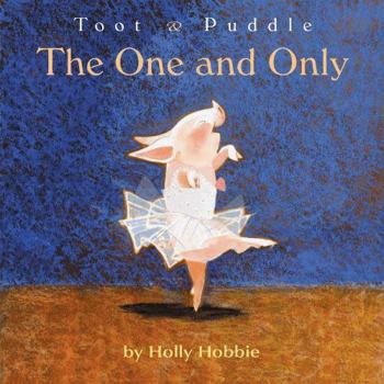 Toot & Puddle: The One and Only (Toot and Puddle) - Book  of the Toot & Puddle