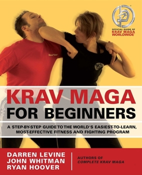 Paperback Krav Maga for Beginners: A Step-By-Step Guide to the World's Easiest-To-Learn, Most-Effective Fitness and Fighting Program Book